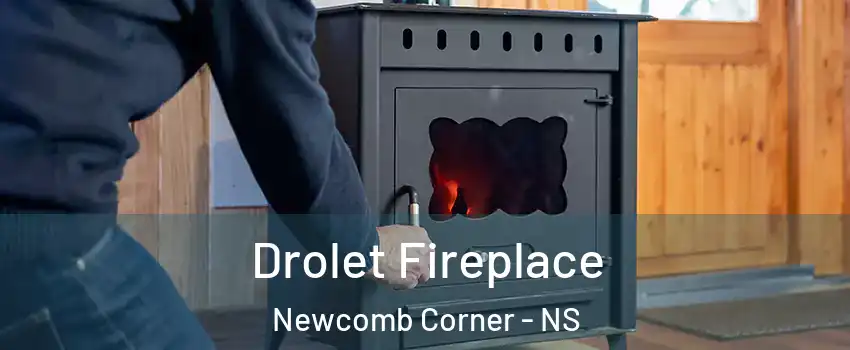  Drolet Fireplace Newcomb Corner - NS