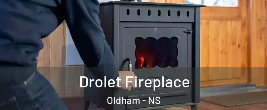 Drolet Fireplace Oldham - NS