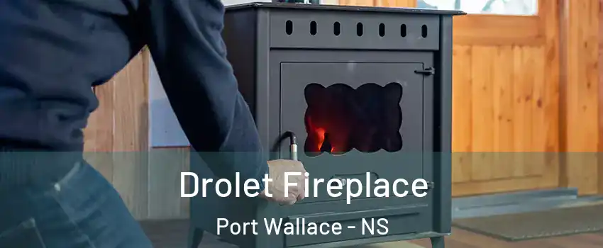  Drolet Fireplace Port Wallace - NS