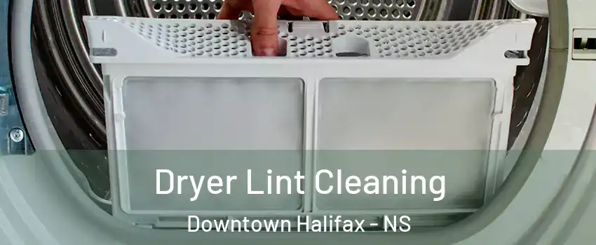  Dryer Lint Cleaning Downtown Halifax - NS