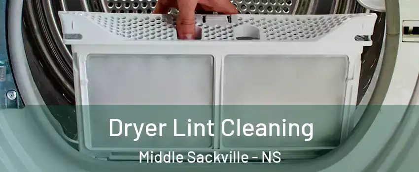 Dryer Lint Cleaning Middle Sackville - NS