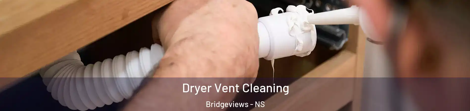  Dryer Vent Cleaning Bridgeviews - NS