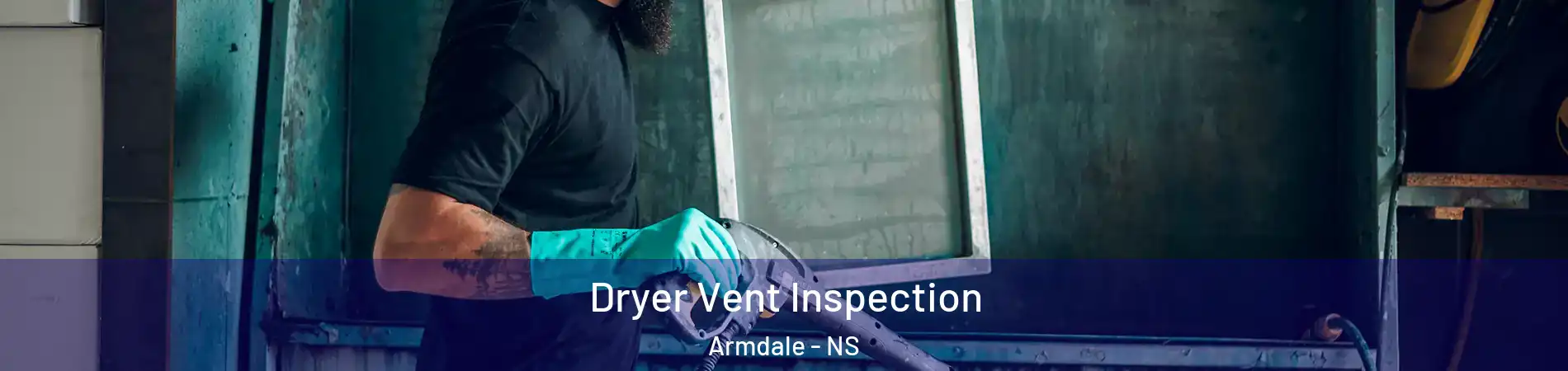  Dryer Vent Inspection Armdale - NS