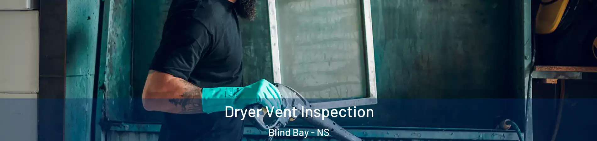  Dryer Vent Inspection Blind Bay - NS