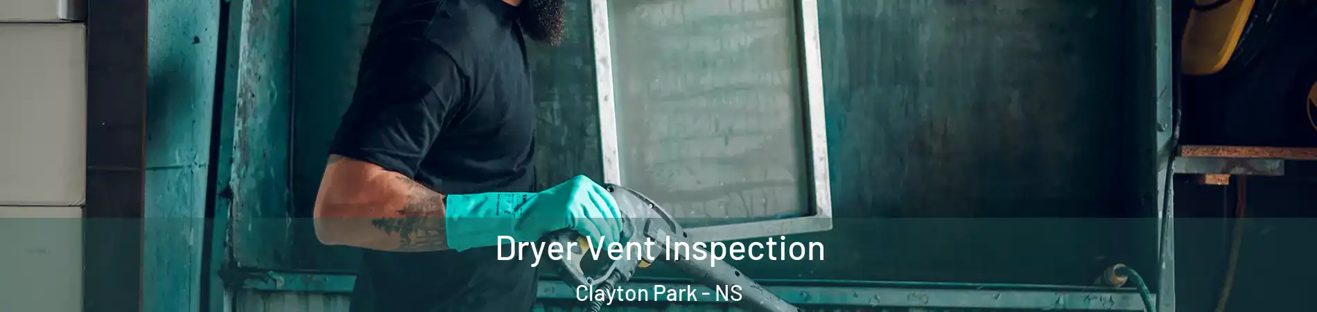  Dryer Vent Inspection Clayton Park - NS