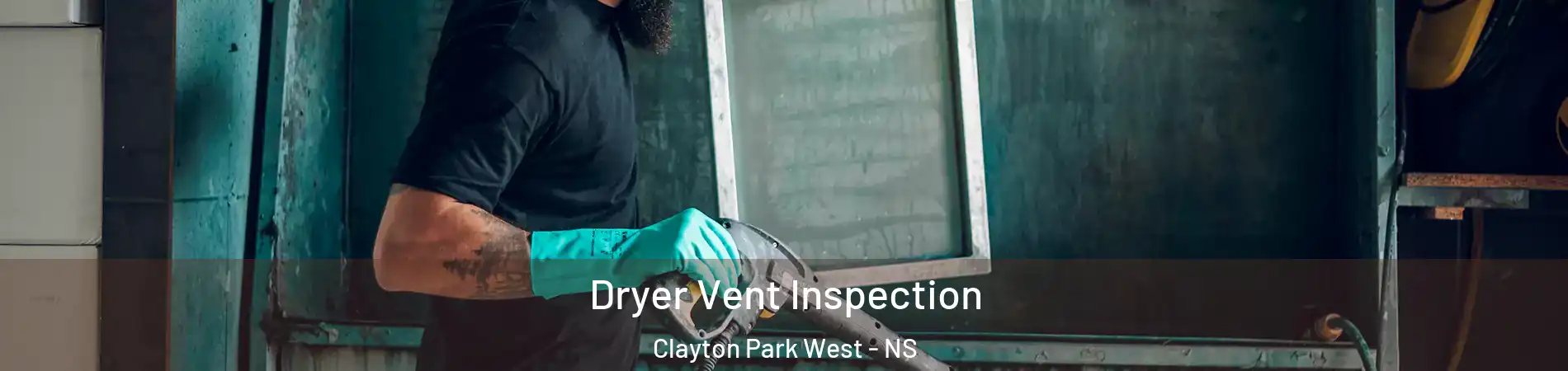  Dryer Vent Inspection Clayton Park West - NS