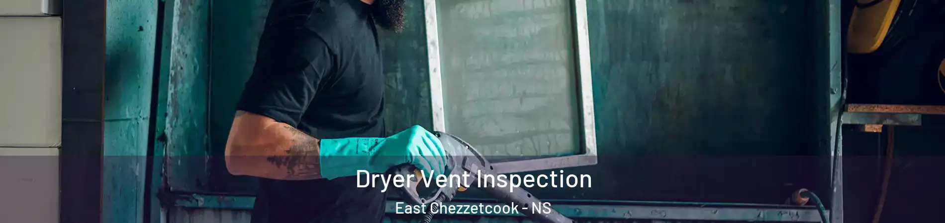  Dryer Vent Inspection East Chezzetcook - NS