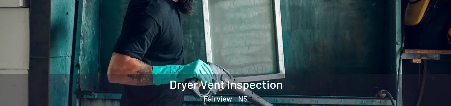  Dryer Vent Inspection Fairview - NS