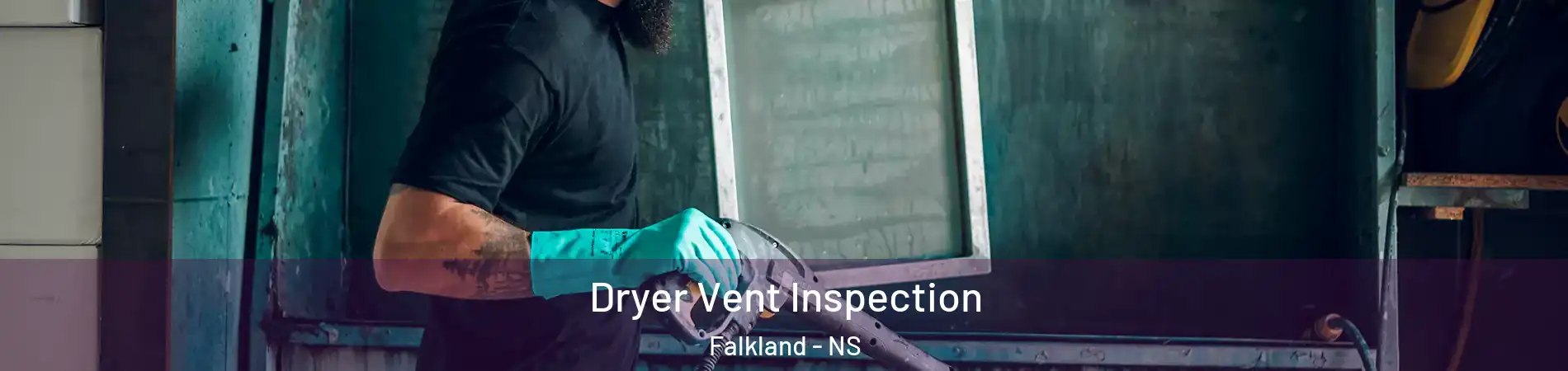  Dryer Vent Inspection Falkland - NS