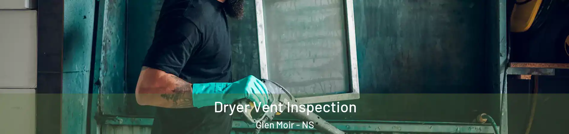  Dryer Vent Inspection Glen Moir - NS