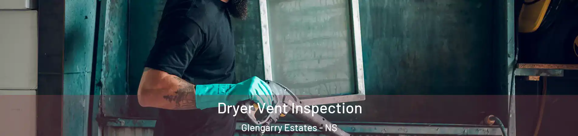  Dryer Vent Inspection Glengarry Estates - NS
