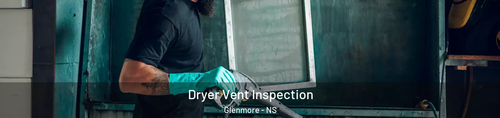  Dryer Vent Inspection Glenmore - NS