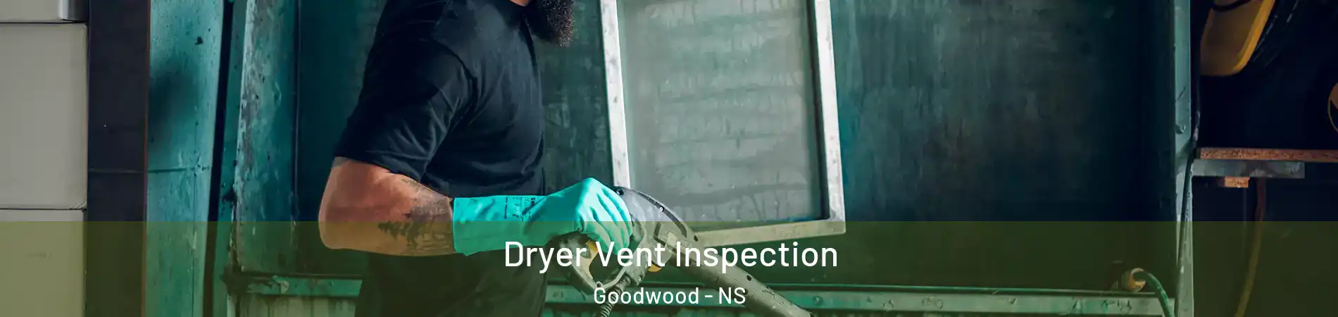  Dryer Vent Inspection Goodwood - NS