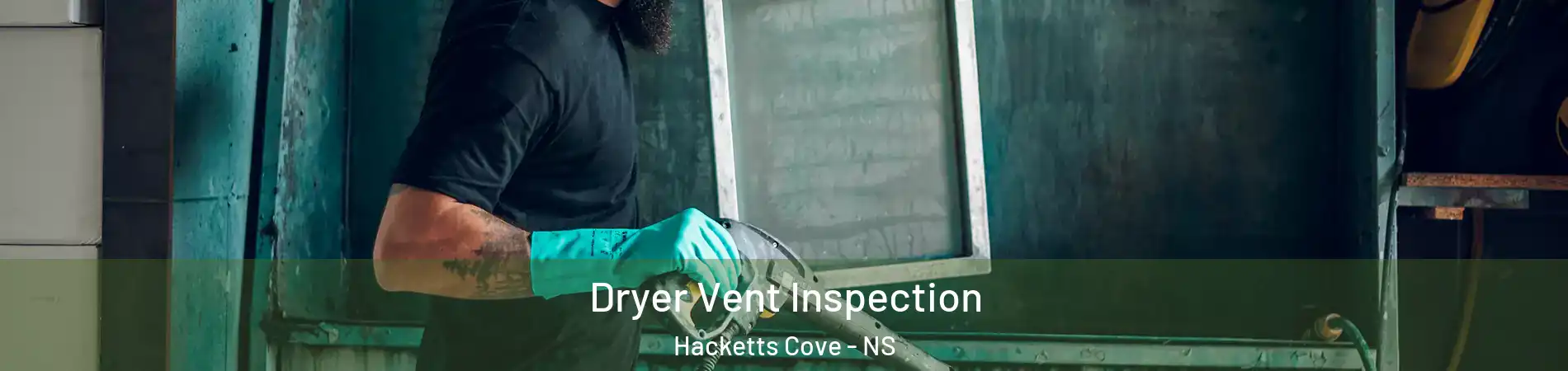  Dryer Vent Inspection Hacketts Cove - NS