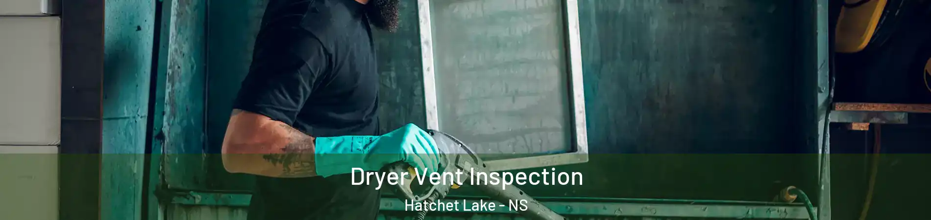  Dryer Vent Inspection Hatchet Lake - NS