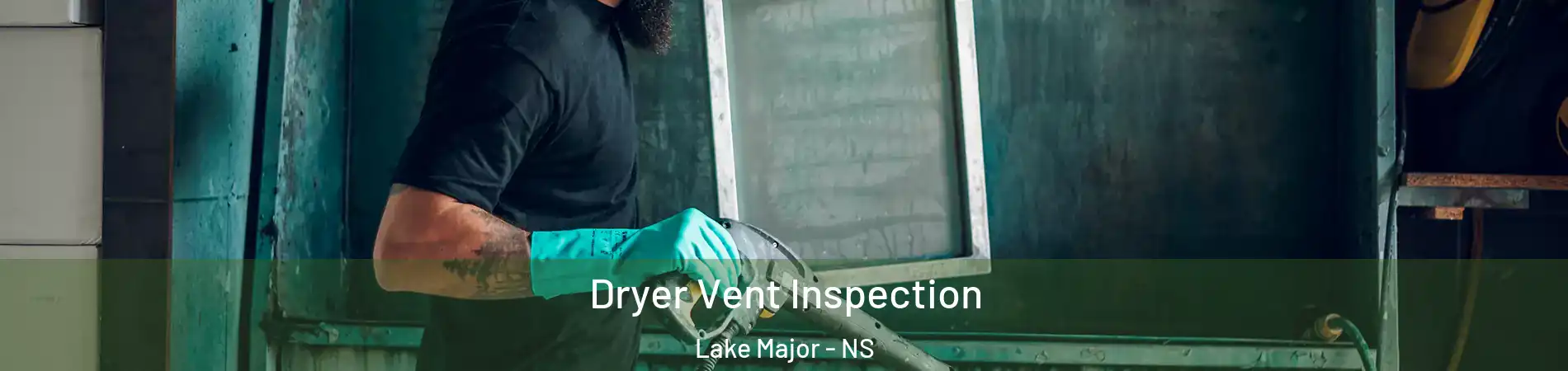  Dryer Vent Inspection Lake Major - NS
