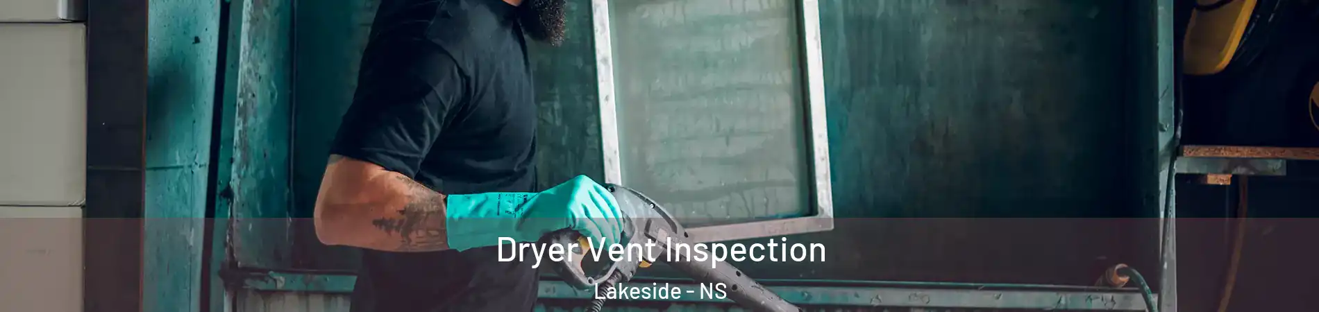  Dryer Vent Inspection Lakeside - NS