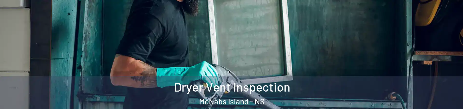  Dryer Vent Inspection McNabs Island - NS