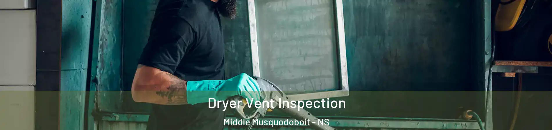  Dryer Vent Inspection Middle Musquodoboit - NS
