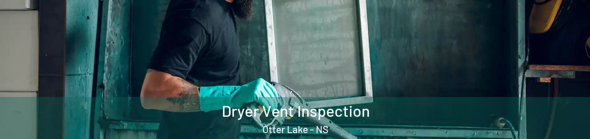  Dryer Vent Inspection Otter Lake - NS