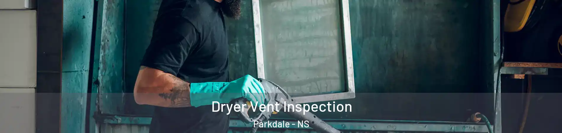  Dryer Vent Inspection Parkdale - NS