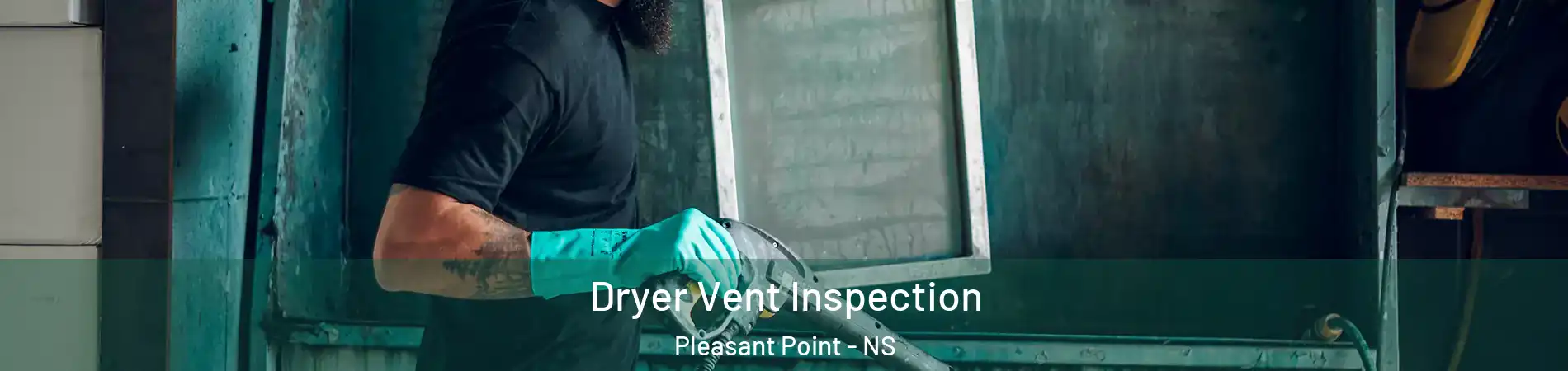 Dryer Vent Inspection Pleasant Point - NS