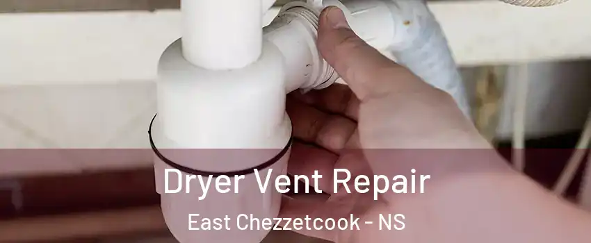  Dryer Vent Repair East Chezzetcook - NS