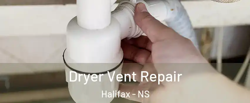  Dryer Vent Repair Halifax - NS