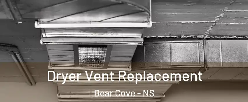  Dryer Vent Replacement Bear Cove - NS