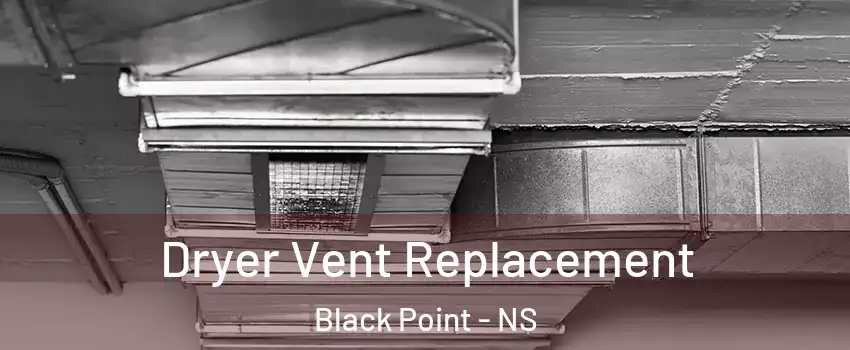  Dryer Vent Replacement Black Point - NS