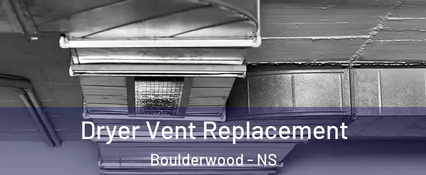  Dryer Vent Replacement Boulderwood - NS