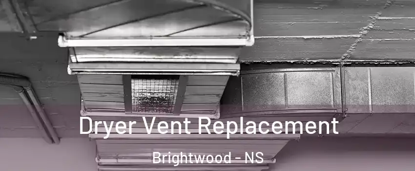  Dryer Vent Replacement Brightwood - NS