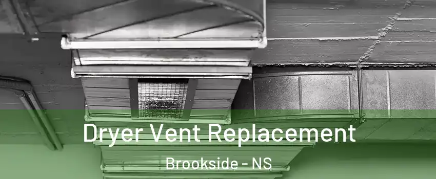  Dryer Vent Replacement Brookside - NS