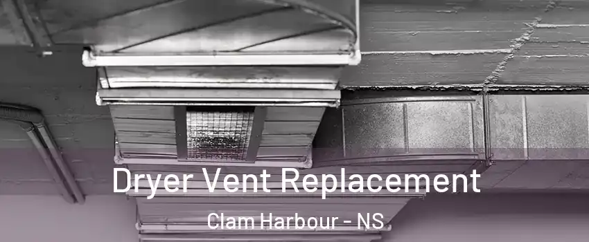  Dryer Vent Replacement Clam Harbour - NS