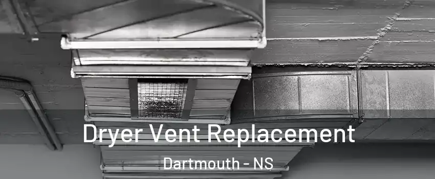  Dryer Vent Replacement Dartmouth - NS
