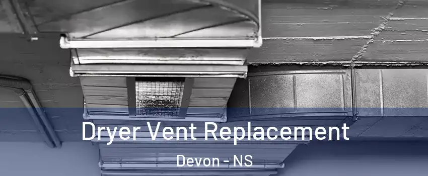  Dryer Vent Replacement Devon - NS