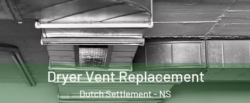  Dryer Vent Replacement Dutch Settlement - NS