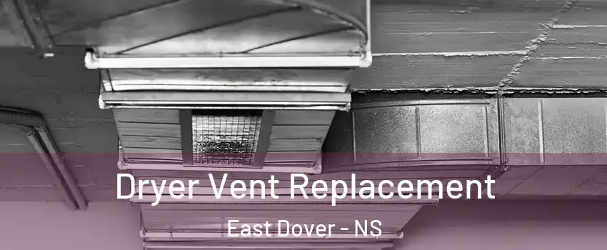  Dryer Vent Replacement East Dover - NS