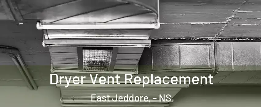 Dryer Vent Replacement East Jeddore, - NS