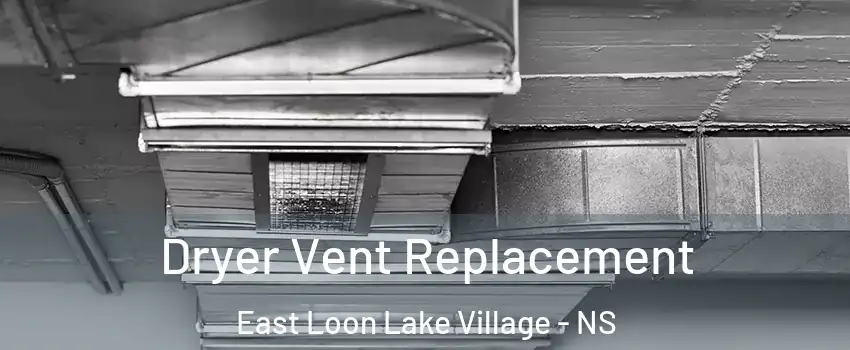  Dryer Vent Replacement East Loon Lake Village - NS