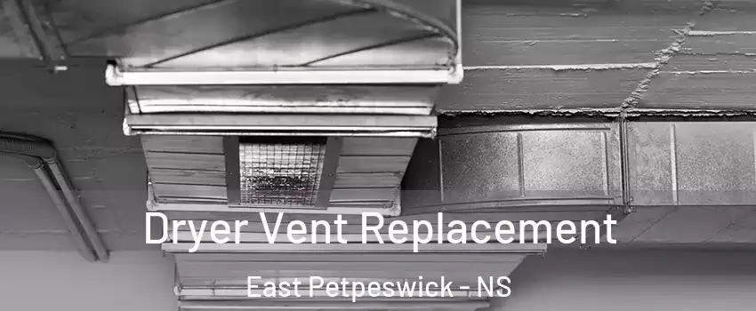  Dryer Vent Replacement East Petpeswick - NS