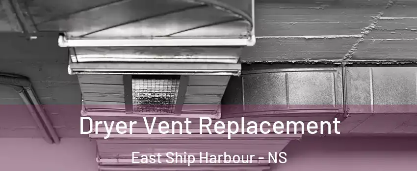 Dryer Vent Replacement East Ship Harbour - NS