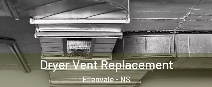  Dryer Vent Replacement Ellenvale - NS
