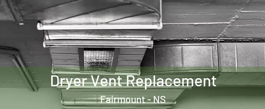  Dryer Vent Replacement Fairmount - NS
