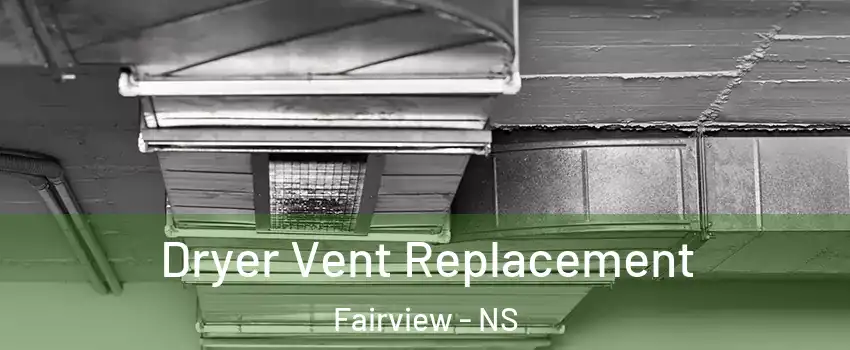  Dryer Vent Replacement Fairview - NS
