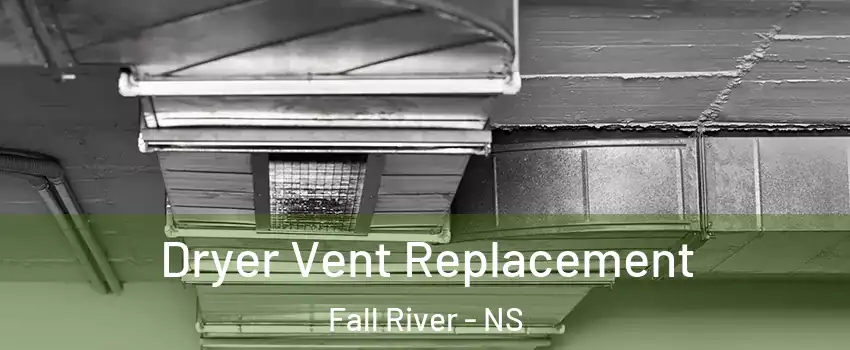  Dryer Vent Replacement Fall River - NS