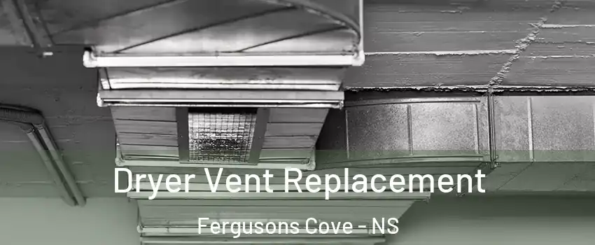  Dryer Vent Replacement Fergusons Cove - NS