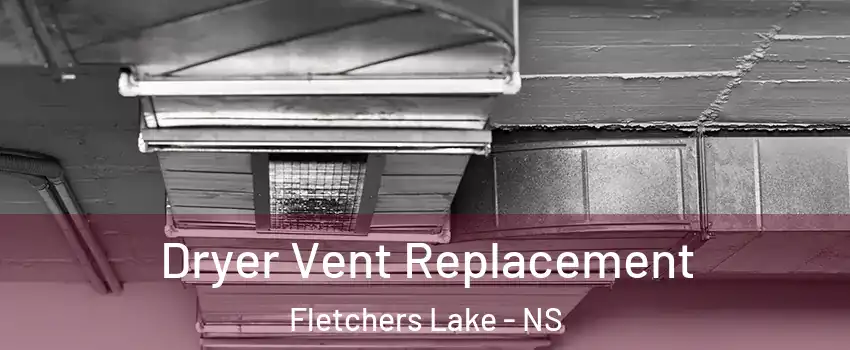  Dryer Vent Replacement Fletchers Lake - NS