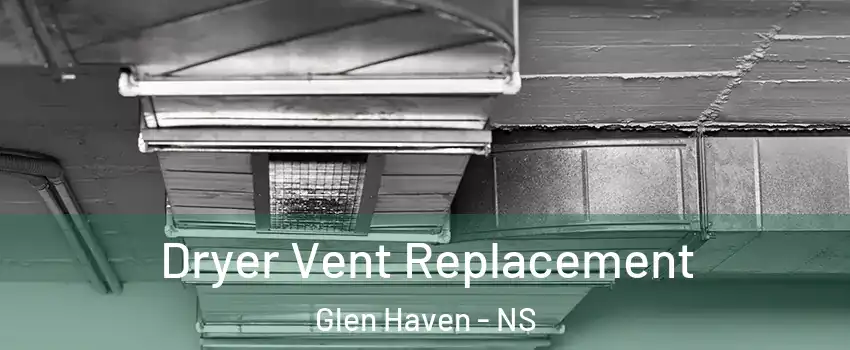  Dryer Vent Replacement Glen Haven - NS