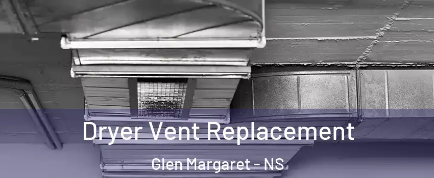  Dryer Vent Replacement Glen Margaret - NS